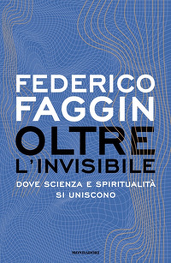 Oltre l'invisibile. Dove scienza e spiritualità si uniscono - Librerie.coop Oltre l'invisibile. Dove scienza e spiritualità si uniscono - Librerie.coop