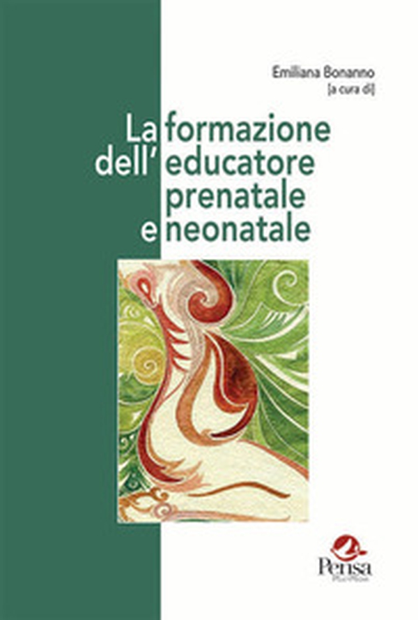 La formazione dell'educatore prenatale e neonatale - Librerie.coop La formazione dell'educatore prenatale e neonatale - Librerie.coop