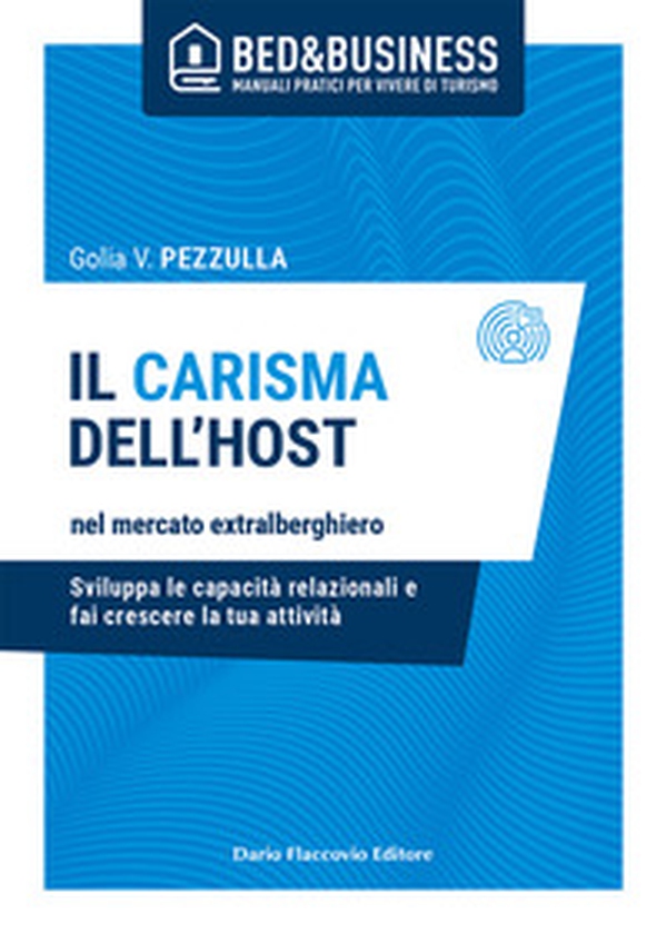 Il carisma dell'host nel mercato extralberghiero. Sviluppa le capacità relazionali e fai crescere la tua attività - Librerie.coop Il carisma dell'host nel mercato extralberghiero. Sviluppa le capacità relazionali e fai crescere la tua attività - Librerie.coop