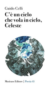 C'è un cielo che vola in cielo, Celeste - Librerie.coop