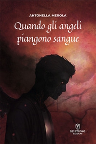 Quando gli angeli piangono sangue. L'ascesa di Angèlus Dwarven - Librerie.coop