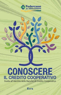 Conoscere il credito cooperativo. Guida all'identità delle banche di credito cooperativo - Librerie.coop