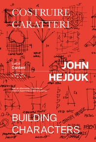 John Hejduk. Costruire caratteri-Building characters - Librerie.coop