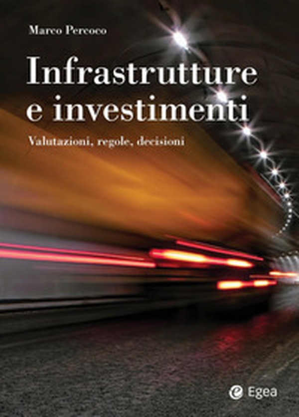 Infrastrutture e investimenti. Valutazioni, regole, decisioni - Librerie.coop Infrastrutture e investimenti. Valutazioni, regole, decisioni - Librerie.coop