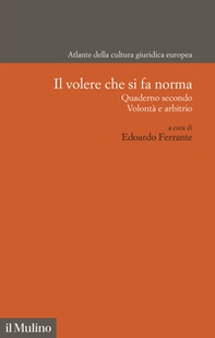 Il volere che si fa norma. Quaderno secondo. Volontà e arbitrio - Librerie.coop