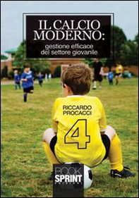 Il calcio moderno. Gestione efficace del settore giovanile - Librerie.coop