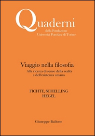 Viaggio nella filosofia. Alla ricerca di senso della realtà e dell'esistenza umana. Fichte, Schelling, Hegel - Librerie.coop
