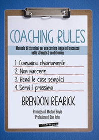 Coaching rules. Manuale di istruzioni per una carriera lunga e di successo nello strength & conditioning - Librerie.coop