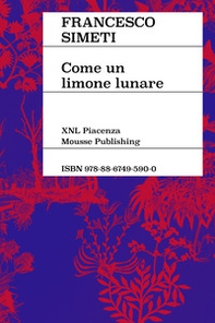 Francesco Simeti. Come un limone lunare. Ediz. italiana e inglese - Librerie.coop