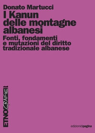 I Kanun delle montagne albanesi. Fonti, fondamenti e mutazioni del diritto tradizionale albanese - Librerie.coop I Kanun delle montagne albanesi. Fonti, fondamenti e mutazioni del diritto tradizionale albanese - Librerie.coop