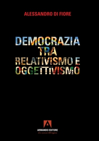 Democrazia tra relativismo e oggettivismo - Librerie.coop