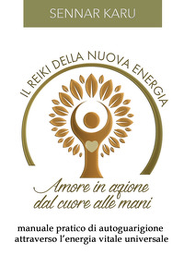 Il reiki della nuova energia. Amore in azione dal cuore alle mani. Manuale pratico di autoguarigione attraverso l'energia vitale universale - Librerie.coop Il reiki della nuova energia. Amore in azione dal cuore alle mani. Manuale pratico di autoguarigione attraverso l'energia vitale universale - Librerie.coop