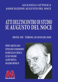 Atti dell'incontro di studio su Augusto del Noce (Torino, 18 gennaio 2020) - Librerie.coop