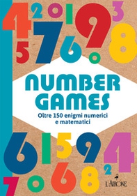 Number games. Oltre 150 enigmi numerici e matematici - Librerie.coop