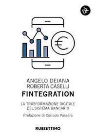 Fintegration. La trasformazione digitale del sistema bancario - Librerie.coop