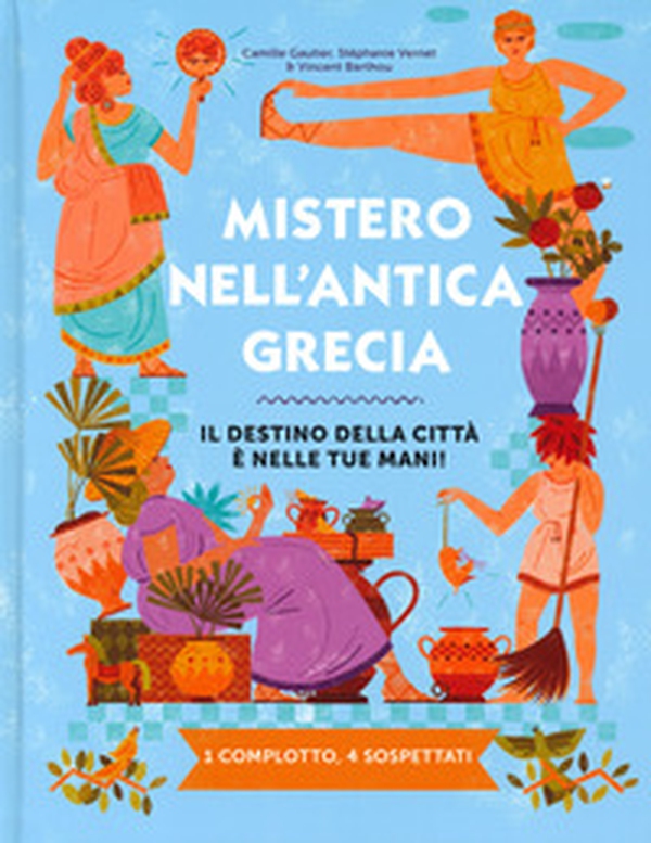 Mistero nell'antica Grecia. Il destino della città è nelle tue mani! 1 complotto, 4 sospettati - Librerie.coop Mistero nell'antica Grecia. Il destino della città è nelle tue mani! 1 complotto, 4 sospettati - Librerie.coop