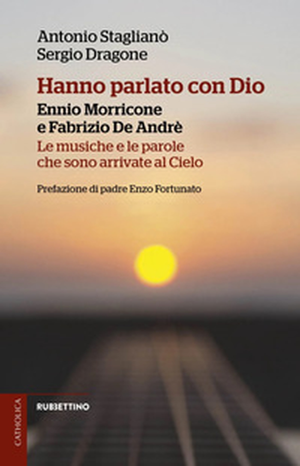 Hanno parlato con Dio. Ennio Morricone e Fabrizio De Andrè. Le musiche e le parole che sono arrivate al Cielo - Librerie.coop Hanno parlato con Dio. Ennio Morricone e Fabrizio De Andrè. Le musiche e le parole che sono arrivate al Cielo - Librerie.coop