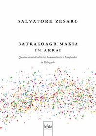 Batrakoagrimakia in Akrai. Quattro secoli di lotta tra Sammastianìsi e Sampaulìsi in Palazzolo - Librerie.coop