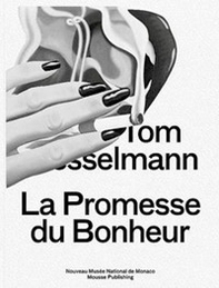 Tom Wesselmann. La promesse du bonheur - Librerie.coop