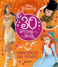 Principesse dal mondo. Disney Princess. 30 storie per la sera - Librerie.coop Principesse dal mondo. Disney Princess. 30 storie per la sera - Librerie.coop
