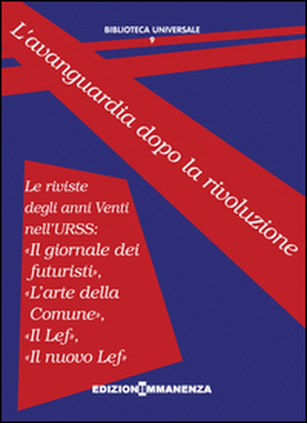 L'avanguardia dopo la rivoluzione. Le riviste degli anni Venti nell'URSS: «Il giornale dei futuristi», «L'arte della Comune», «Il Lef», «Il nuovo Lef» - Librerie.coop L'avanguardia dopo la rivoluzione. Le riviste degli anni Venti nell'URSS: «Il giornale dei futuristi», «L'arte della Comune», «Il Lef», «Il nuovo Lef» - Librerie.coop