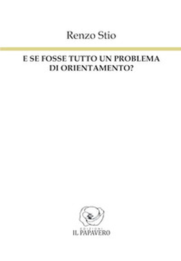 E se fosse tutto un problema di orientamento? - Librerie.coop E se fosse tutto un problema di orientamento? - Librerie.coop