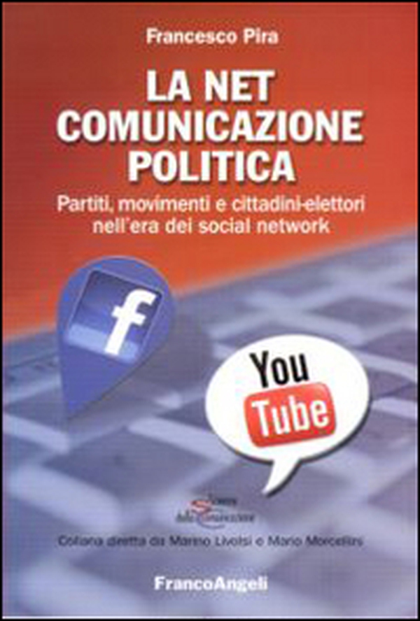 La net comunicazione politica. Partiti, movimenti e cittadini-elettori nell'era dei social network - Librerie.coop La net comunicazione politica. Partiti, movimenti e cittadini-elettori nell'era dei social network - Librerie.coop