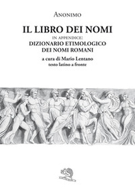 Il libro dei nomi. In appendice: Dizionario etimologico dei nomi romani. Testo latino a fronte - Librerie.coop
