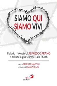Siamo qui siamo vivi. Il diario inedito di Alfredo Sarano e della famiglia scampati alla Shoah - Librerie.coop Siamo qui siamo vivi. Il diario inedito di Alfredo Sarano e della famiglia scampati alla Shoah - Librerie.coop