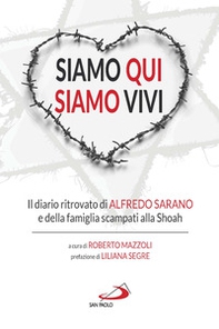 Siamo qui siamo vivi. Il diario inedito di Alfredo Sarano e della famiglia scampati alla Shoah - Librerie.coop