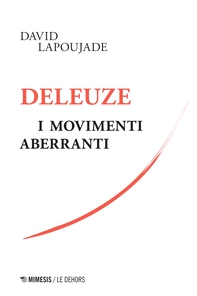 Deleuze, i movimenti aberranti - Librerie.coop Deleuze, i movimenti aberranti - Librerie.coop
