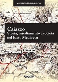 Caiazzo. Storia, insediamento e società nel basso Medioevo - Librerie.coop Caiazzo. Storia, insediamento e società nel basso Medioevo - Librerie.coop