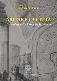 Abitare la città. Lavandaie nella Roma del Settecento - Librerie.coop