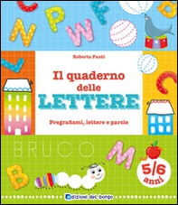 Il quaderno delle lettere. Pregrafismi, lettere e parole - Librerie.coop