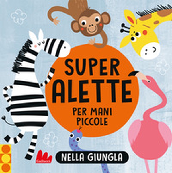 Nella giungla. Super alette per mani piccole - Librerie.coop Nella giungla. Super alette per mani piccole - Librerie.coop