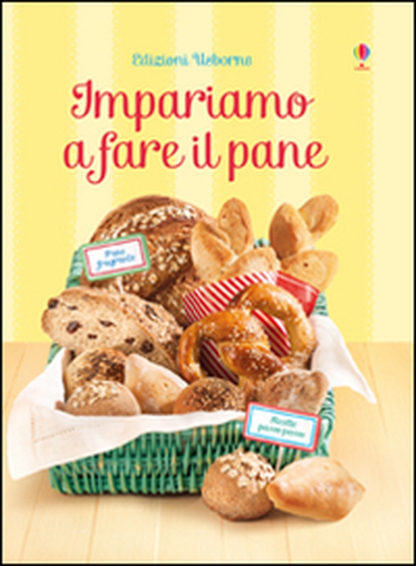 Impariamo a fare il pane - Librerie.coop Impariamo a fare il pane - Librerie.coop