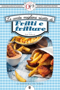 Le cento migliori ricette di fritti e fritture - Librerie.coop