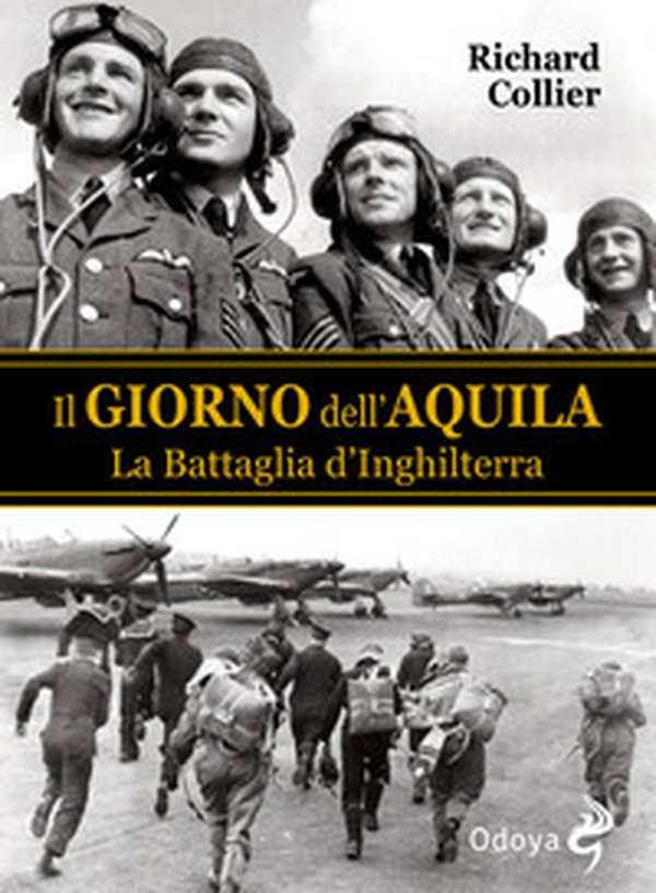 Il giorno dell'aquila. La battaglia d'Inghilterra - Librerie.coop Il giorno dell'aquila. La battaglia d'Inghilterra - Librerie.coop