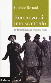 Romanzo di uno scandalo. La Banca Romana tra finzione e realtà - Librerie.coop