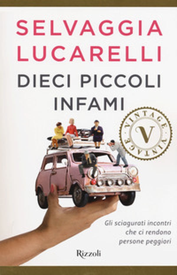 Dieci piccoli infami. Gli sciagurati incontri che ci rendono persone peggiori - Librerie.coop Dieci piccoli infami. Gli sciagurati incontri che ci rendono persone peggiori - Librerie.coop