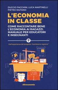 L'economia in classe. Come raccontare bene l'economia ai ragazzi. Manuale per educatori e insegnanti - Librerie.coop