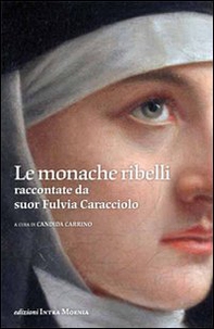 Le monache ribelli raccontate da suor Fulvia Caracciolo - Librerie.coop