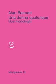 Una donna qualunque. Due monologhi - Librerie.coop