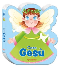 Caro Gesù. Preghierine - Librerie.coop