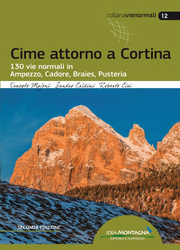 Cime attorno a Cortina. 130 vie normali in Ampezzo, Cadore, Braies, Pusteria - Librerie.coop Cime attorno a Cortina. 130 vie normali in Ampezzo, Cadore, Braies, Pusteria - Librerie.coop