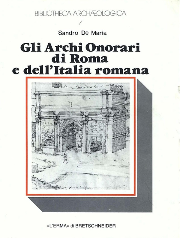 Gli archi onorari di Roma e dell'Italia romana - Librerie.coop