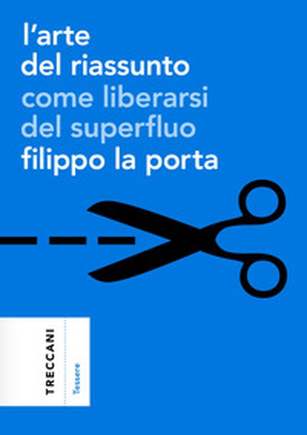 L'arte del riassunto. Come liberarsi del superfluo - Librerie.coop L'arte del riassunto. Come liberarsi del superfluo - Librerie.coop