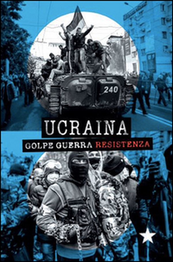Ucraina. Golpe, guerra, resistenza - Librerie.coop Ucraina. Golpe, guerra, resistenza - Librerie.coop