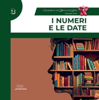 I numeri e le date. Guida completa con esercizi. I quaderni di MemorizzArte - Vol. 3 - Librerie.coop