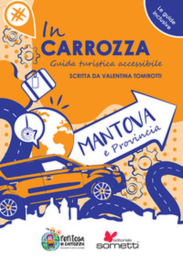 In carrozza. Guida turistica accessibile. Mantova e provincia - Librerie.coop In carrozza. Guida turistica accessibile. Mantova e provincia - Librerie.coop